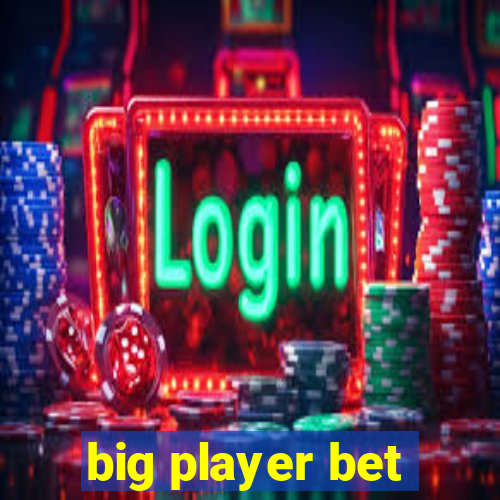 big player bet